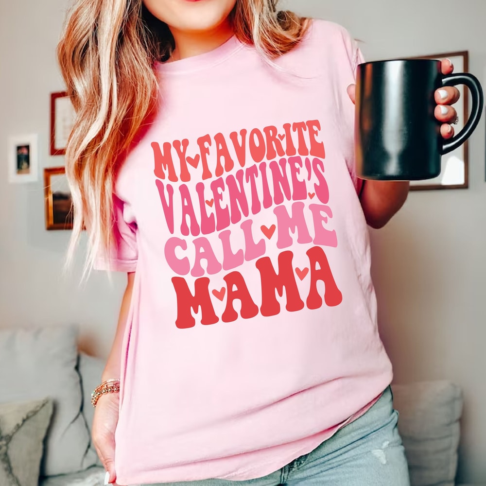 Comfort Colors® My Favorite Valentines Call Me Mama Shirt, Valentines Day Shirt, Gift For Valentines, Gift for Mama, Valentine Mama Shirt.jpg