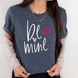 be mine valentines shirt for women, gift for girlfriend, womens teens shirt,teacher valentines shirt, cute valentine, pr