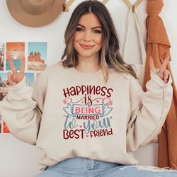 happiness is being a best friend sweatshirt, womens sweatshirt, best friend sweatshirt, funny valentines sweatshirt, val