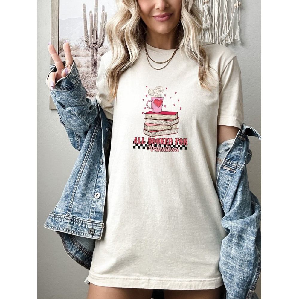 All Booked for Valentines Tshirt, Bookworm Valentines Day Gift for Book Lover, Love Nerd Shirt, Librarian Valentine,  Bookish Teacher Gift.jpg