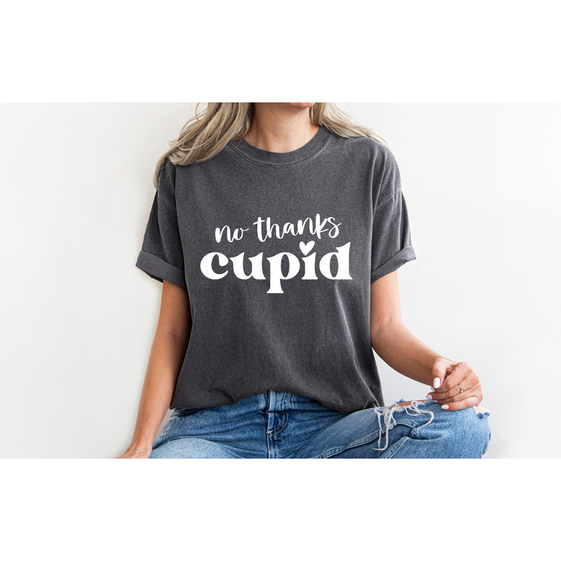 Comfort Colors No Thanks Cupid Tee  Anti Valentine Shirt  Funny Valentine T-Shirt  No Thank You Cupid Shirt  Singles Snarky T-shirt.jpg