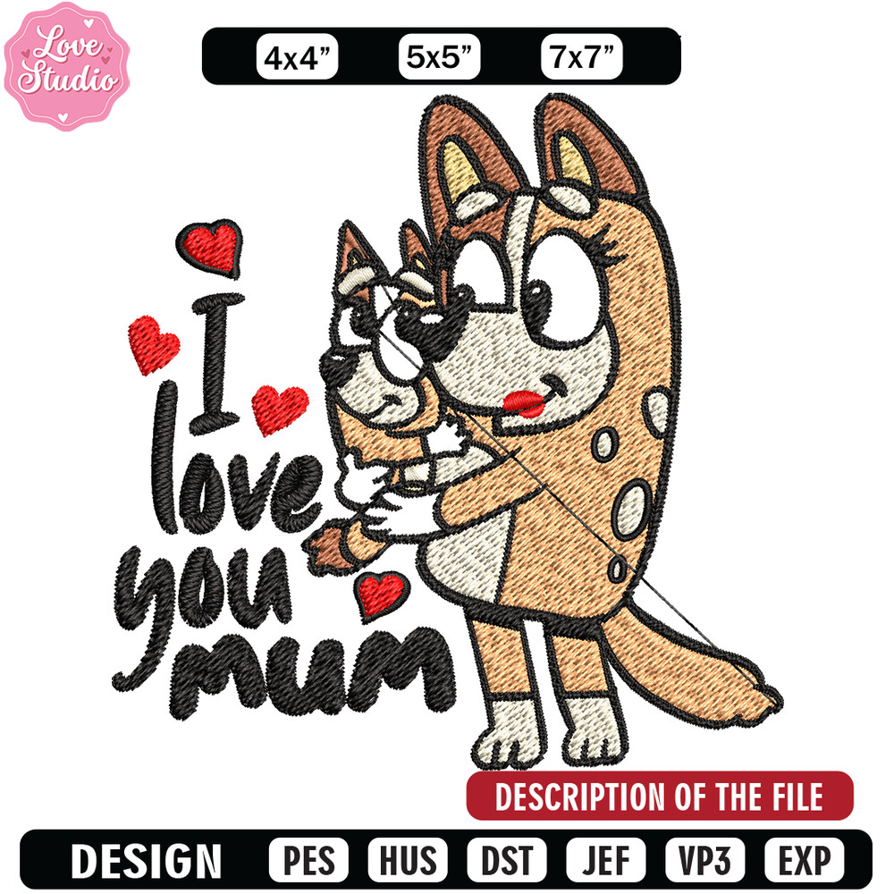 Bluey I Love You Mum Embroidery, Bluey Embroidery, Embroidery File, cartoon shirt, cartoon design, Digital download.jpg