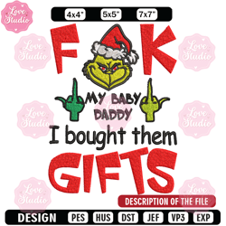 fuck my baby daddy i bought them gifts embroidery design, grinch christmas embroidery, grinch design, digital download