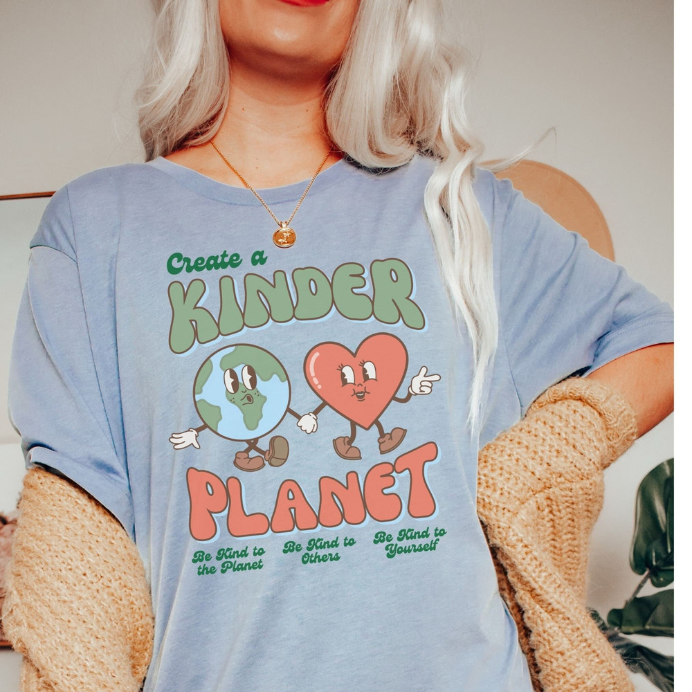 Cute Earth Day Shirt, Create A Kinder Planet, Mother Earth Shirt, Environme.jpg