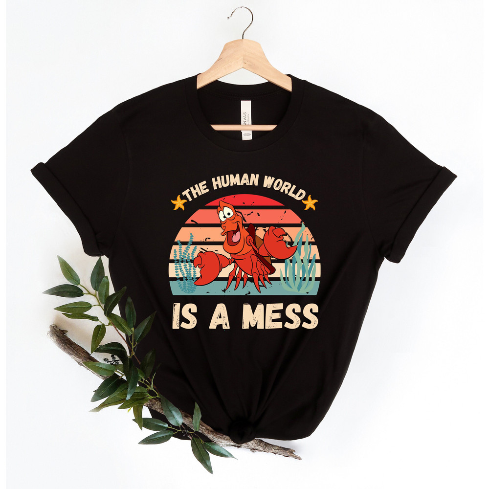 Funny Sebastian Crab Shirt, Disney Shirt, The Human World Is.jpg