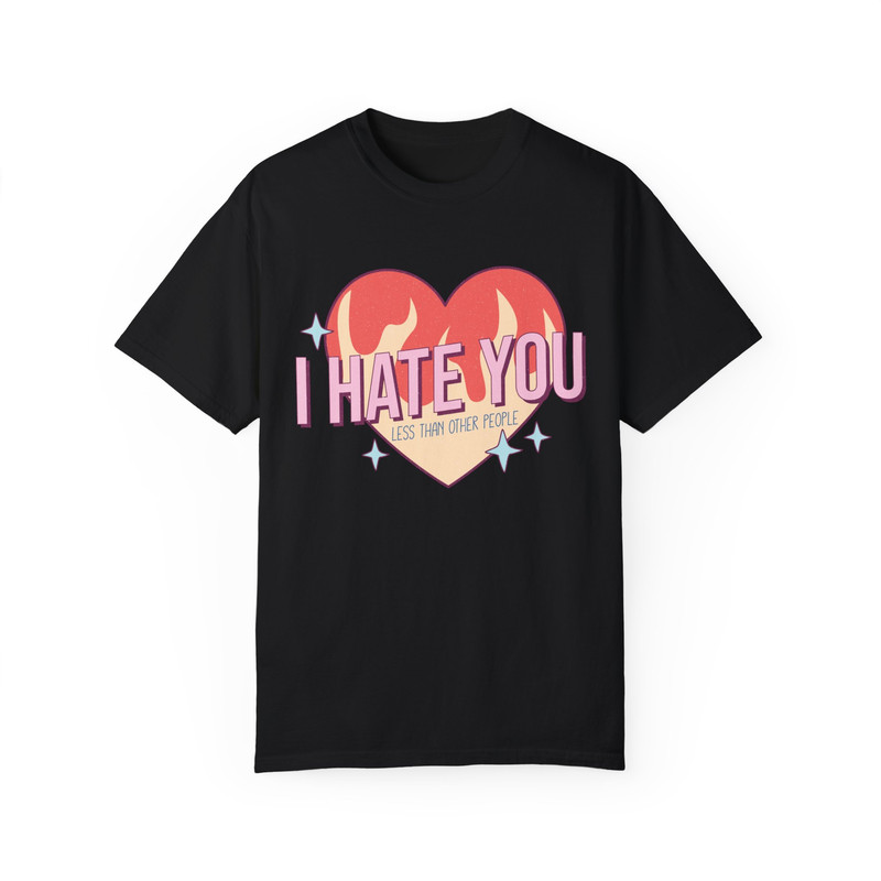 Comfort Colors® I Hate You Less Than Other People, Funny Valentine Shirt, Retro Love Shirt, Love T-Shirt, Xoxo Shirt, Valentines Day Gift.jpg