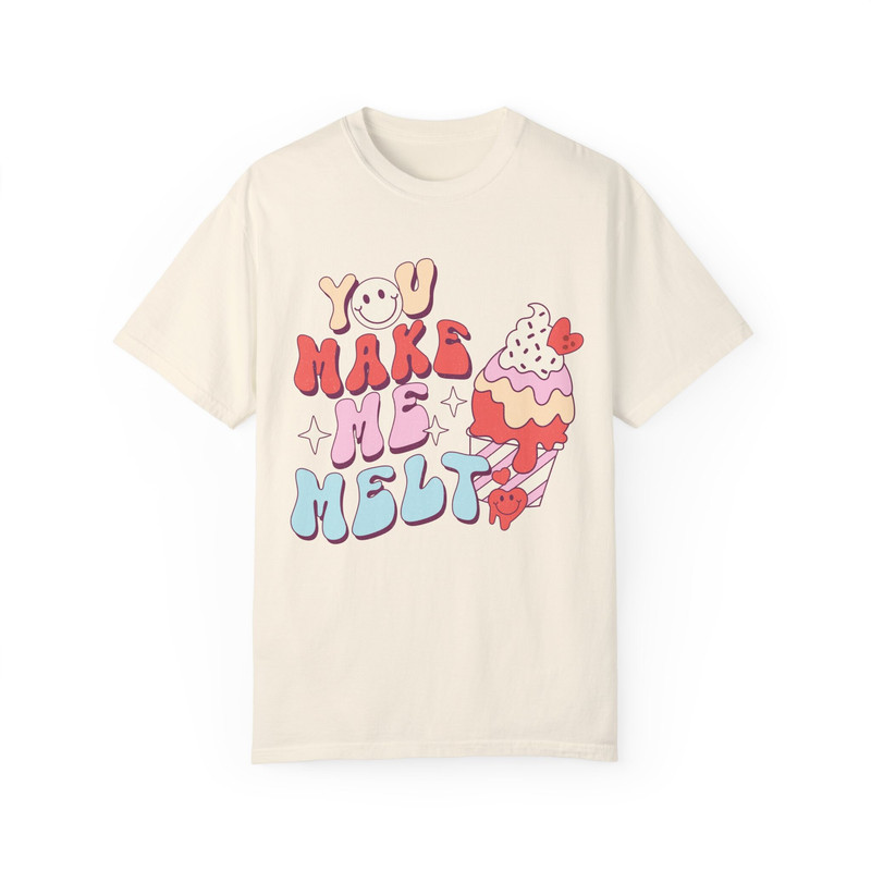 Comfort Colors® You Make Me Melt, Funny Valentine Shirt, Retro Love Shirt, Love T-Shirt, Xoxo Shirt, Valentines Day Gift, Ice cream Shirt.jpg