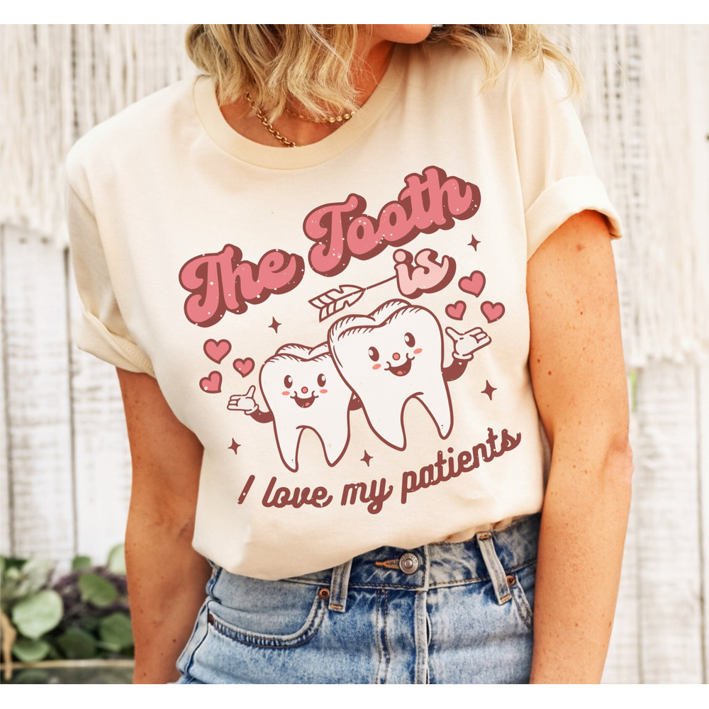 The Tooth Is I Love My Patients Dentist Shirt, Groovy Valentines Day Hearts Squad Tee, Retro Pediatric Assistant Tee, Dental Hygienist Gift.jpg