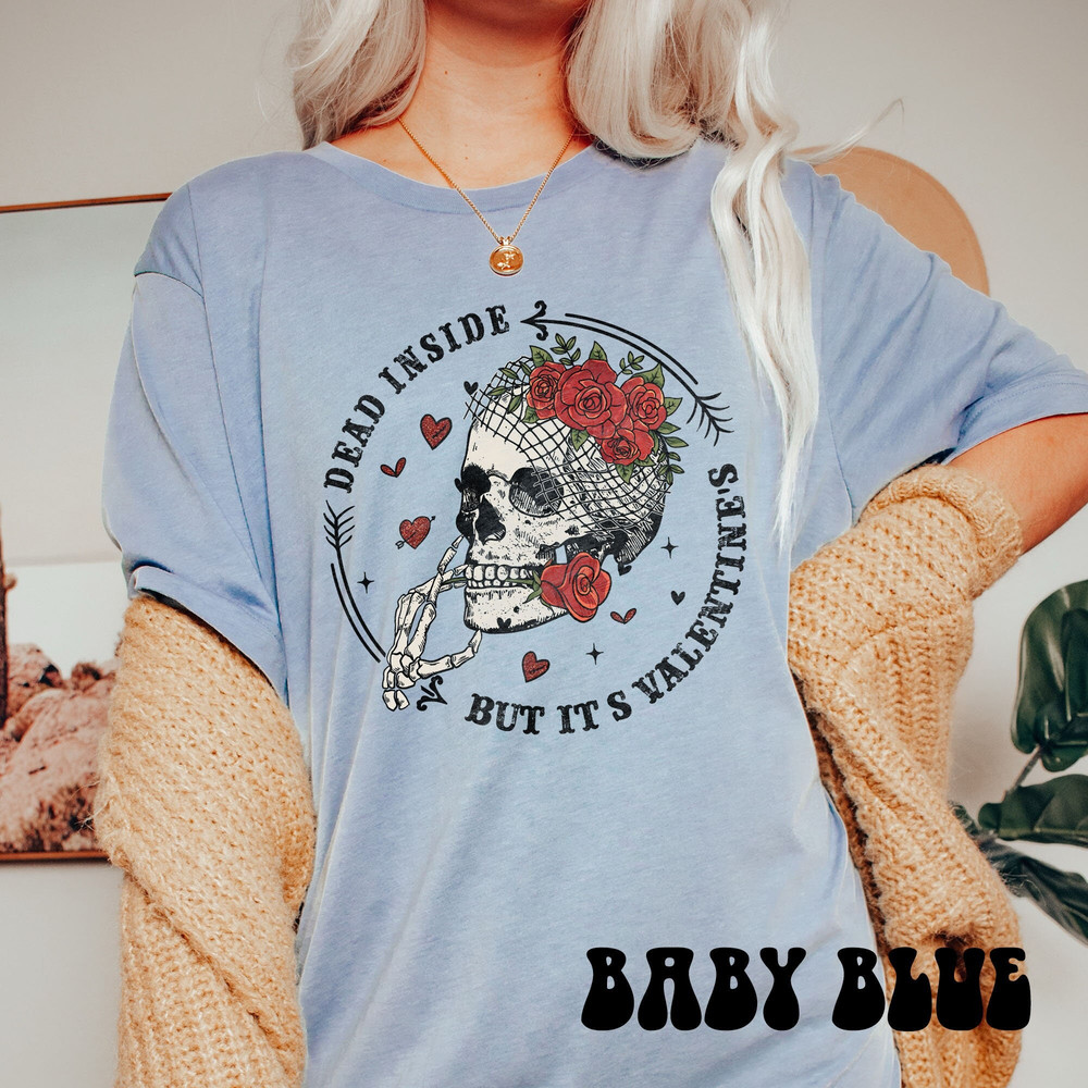 Dead Inside Shirt, Spooky Valentines Day Shirt, Skeleton Valentine T-Shirt Goth Valentine Crewneck, Gothic Love Tee, Creepy Valentine Shirts.jpg