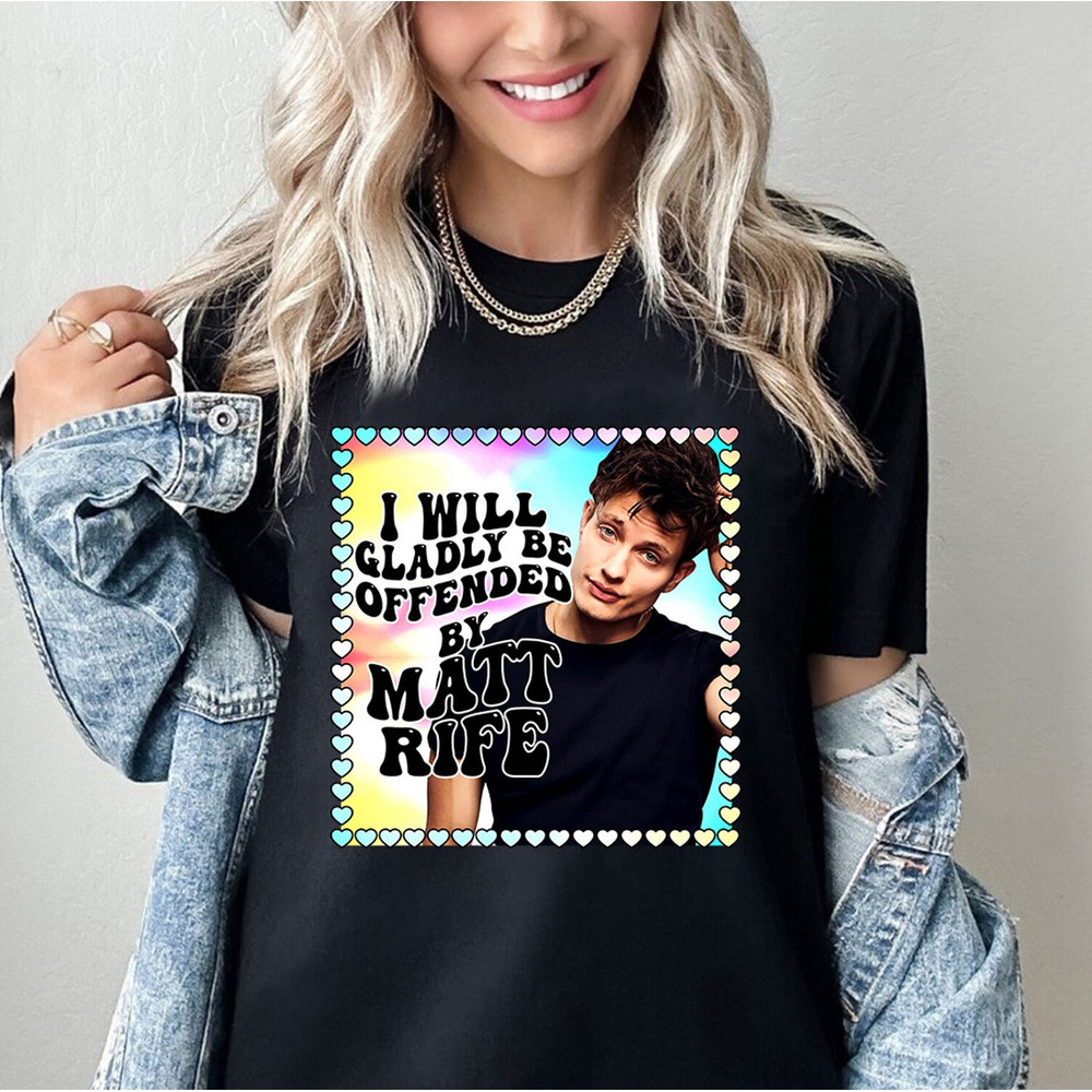 I Will Gladly be Offended By Matt Rife Shirt, Matt Rife World Tour Shirt.jpg