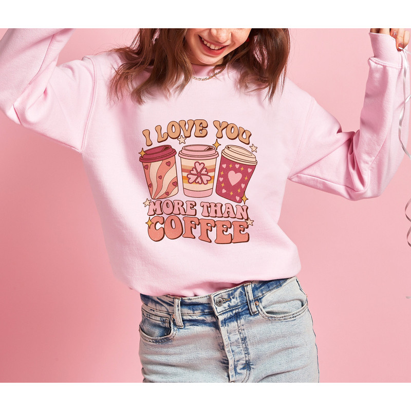 I Love You More Than Coffee Sweatshirt, Cute Girlfriend Sweatshirt, Valentines Day Coffee T-Shirt, Retro Valentine's Day Tee, Couple Hoodie.jpg