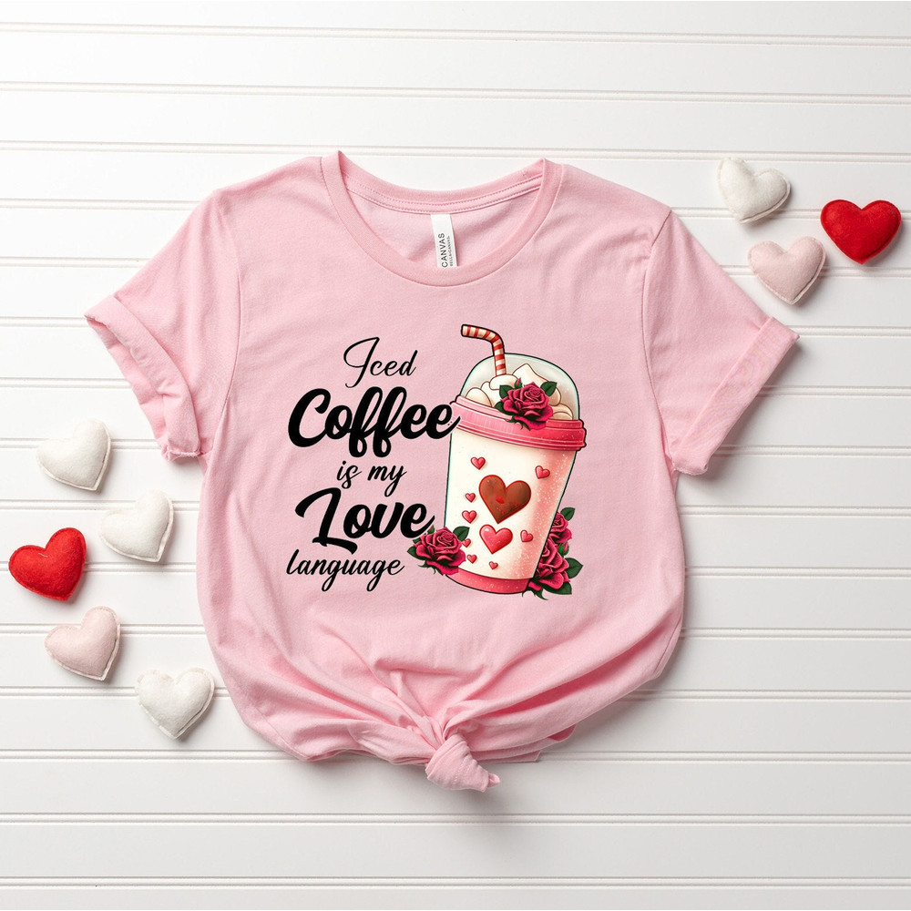 Ice Coffee Is My Love Language Shirt, Funny Valentine's Shirt, Ice Coffee Valentine's Shirt, Valentine's Day Shirt, Coffee Tshirt.jpg