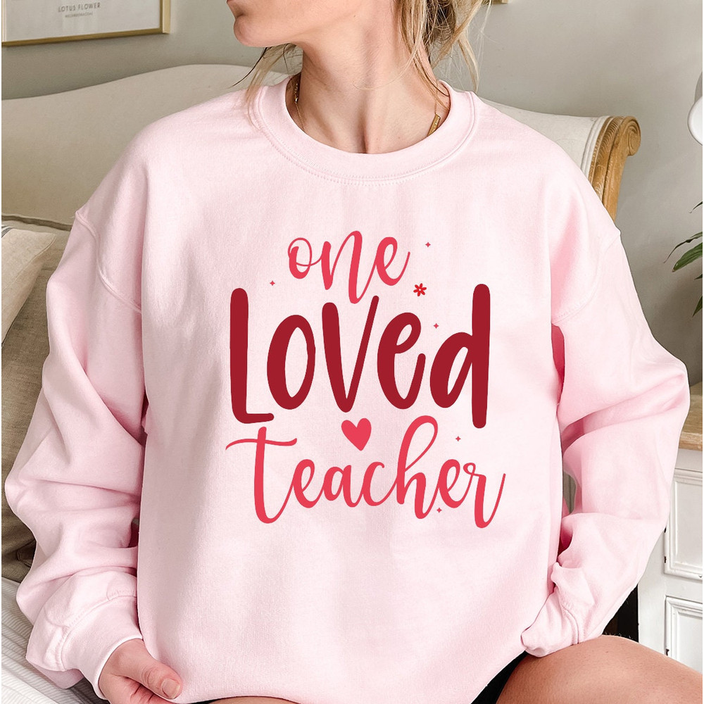 One Loved Teacher Sweatshirt, Teacher Holiday Tee, Teacher Valentines Shirt, Valentines Sweatshirt, Holiday Sweatshirt, Teacher gift.jpg