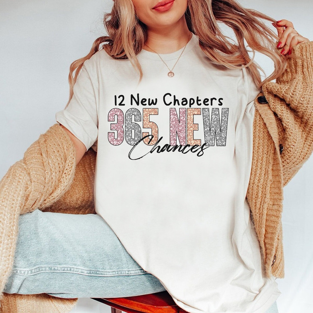 12 New Chapters 365 New Chances Shirt, Simple new year Shirt, New Years Shirt, Glitter Faux Sequins 2024 new year Shirt 1.jpg