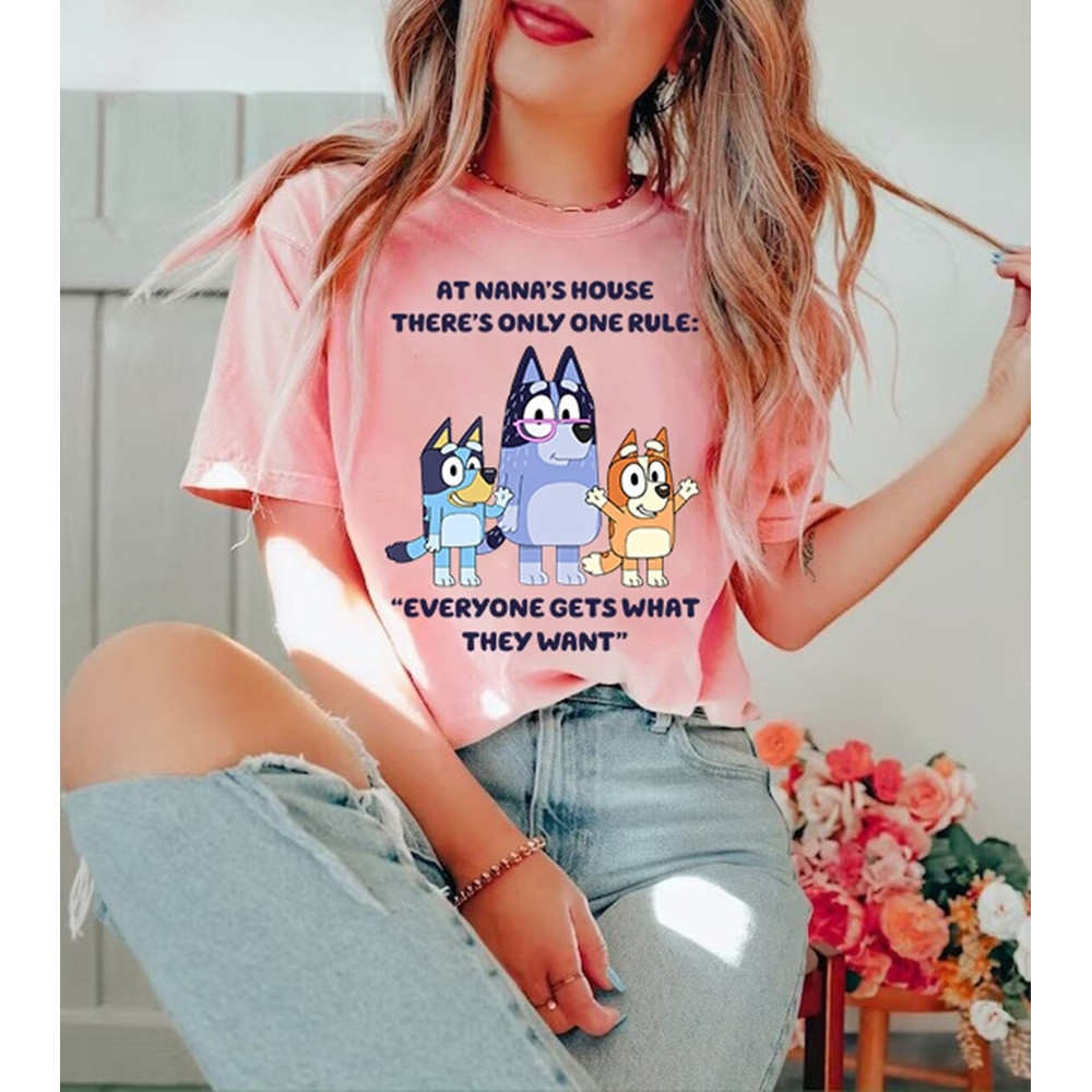 Bluey Nana Shirt, Bluey Grandma Nana Shirt, At Nana's house there's only one rule Everyone gets what they want Shirt.jpg