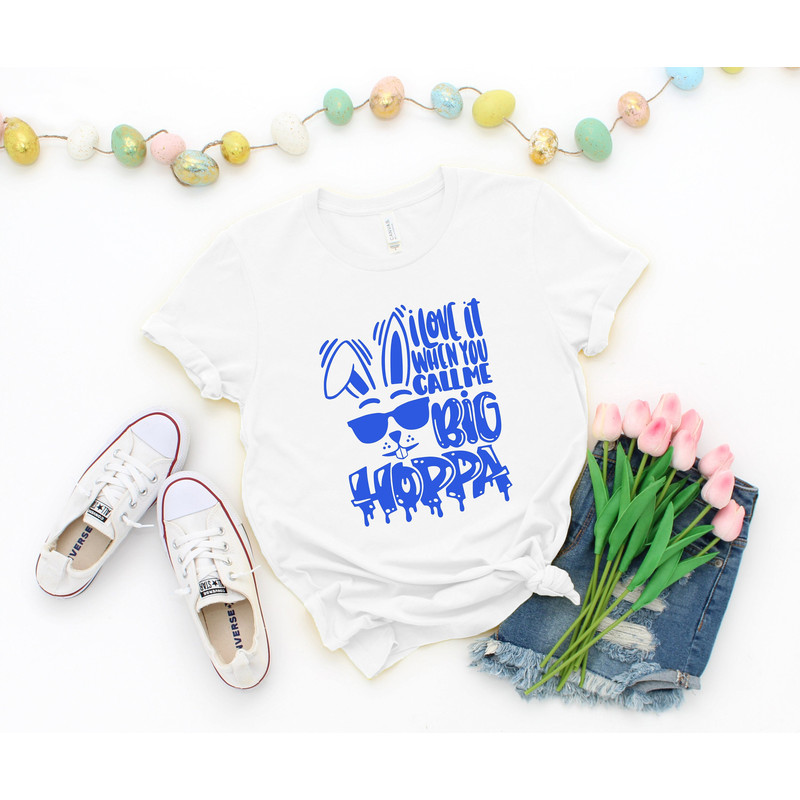 I Love It When You Call Me Big Hoppa Shirt, Bunny Shirt, Cool Bunny Shirt, Funny Bunny Shirt, Easter Shirt, Funny Easter Shirt, Easter Day.jpg