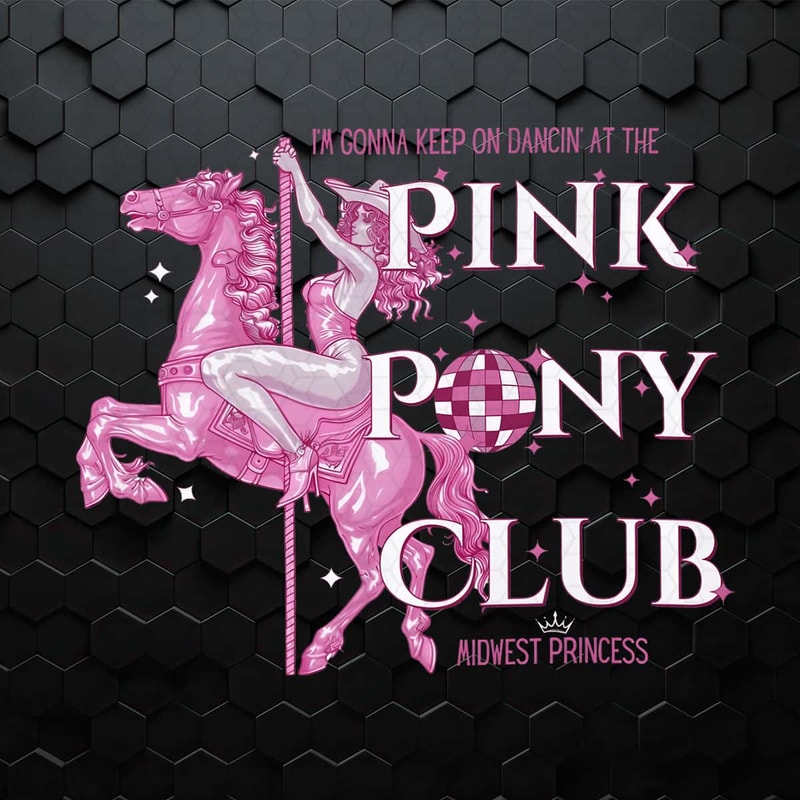 I'm Gonna Keep On Dancin At The Pink Pony Club PNG.jpg