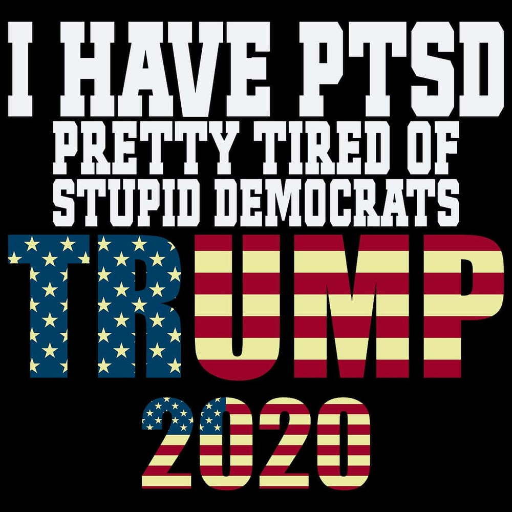 I Have Ptsd Pretty Stupid Democrats Trump 2020 SVG.jpg