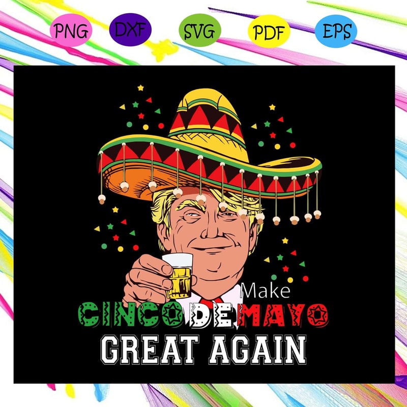 Make Cincodemayo Great Again Donald Trump SVG.jpg
