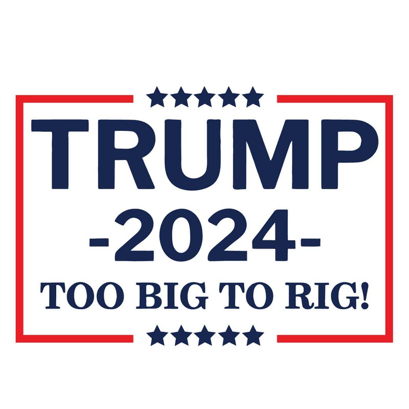 Trump 2024 Too Big Too Rig SVG Donald Trump President 2024 SVG I Support Trump.jpg