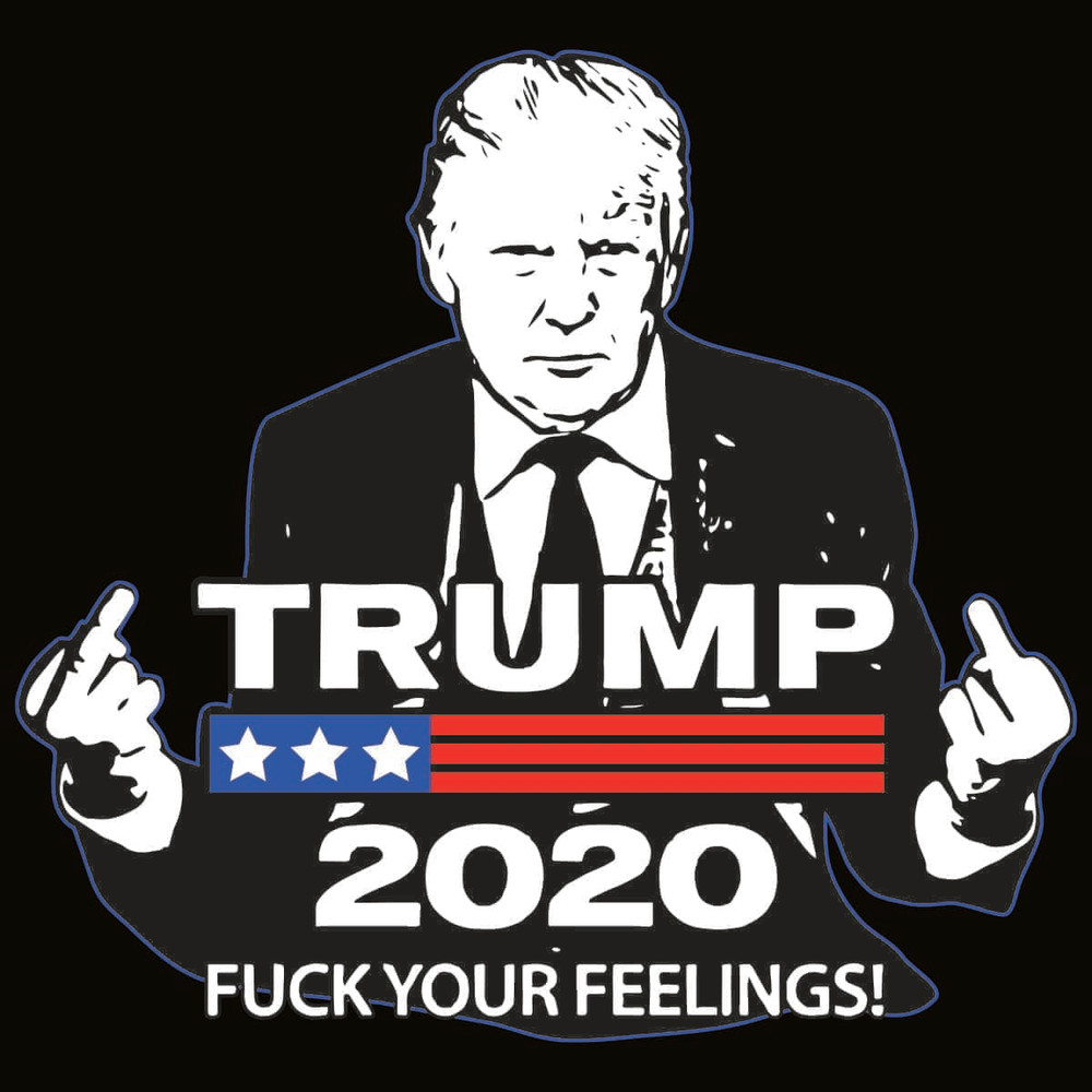 Trump Fuck Your Feeling SVG For Anti Trump.jpg