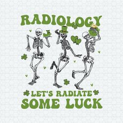 Radiology Let's Radiate Some Luck SVG