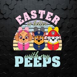 paw patrol easter is better with my peeps png