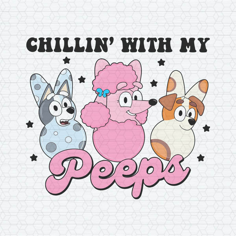 ChampionSVG-2802241052-bluey-chillin-with-my-peeps-happy-easter-png-2802241052png.jpeg