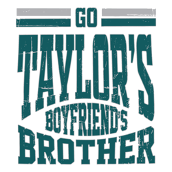 Go Taylor's Boyfriends Brother Svg, Taylor Lovers Svg