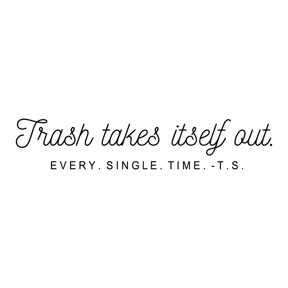 1212231104 Taylor Quote Trash Takes Itself Out Svg 1212231104png.png
