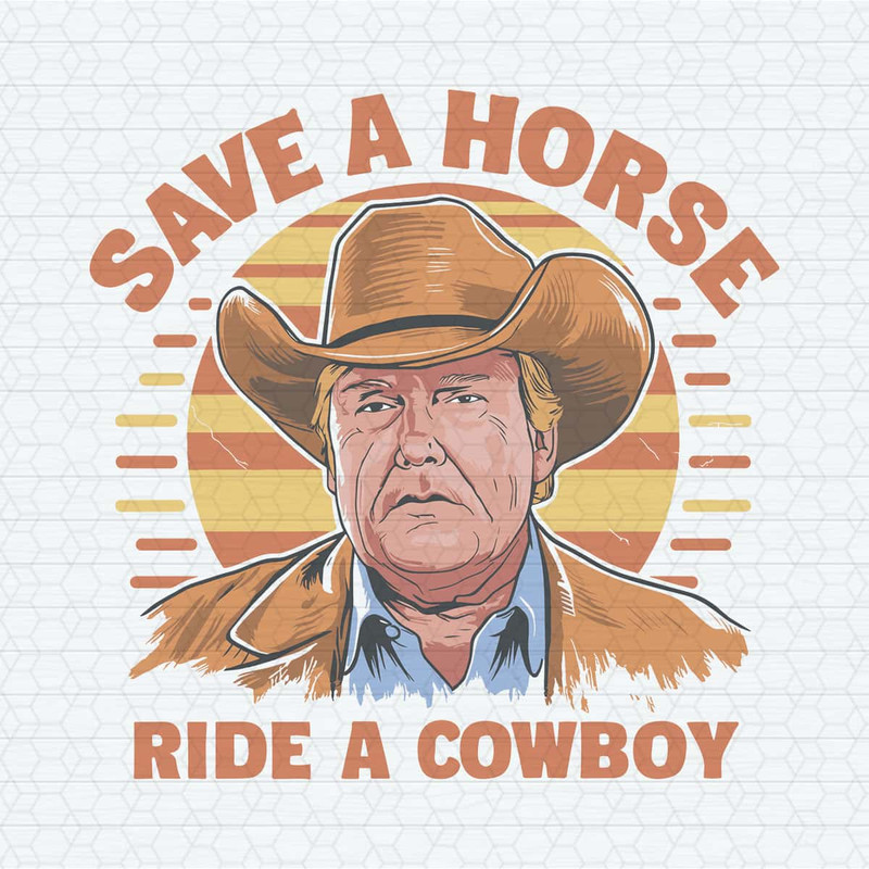 Donald Trump Cowboy Save A Horse Ride A Cowboy SVG.jpg