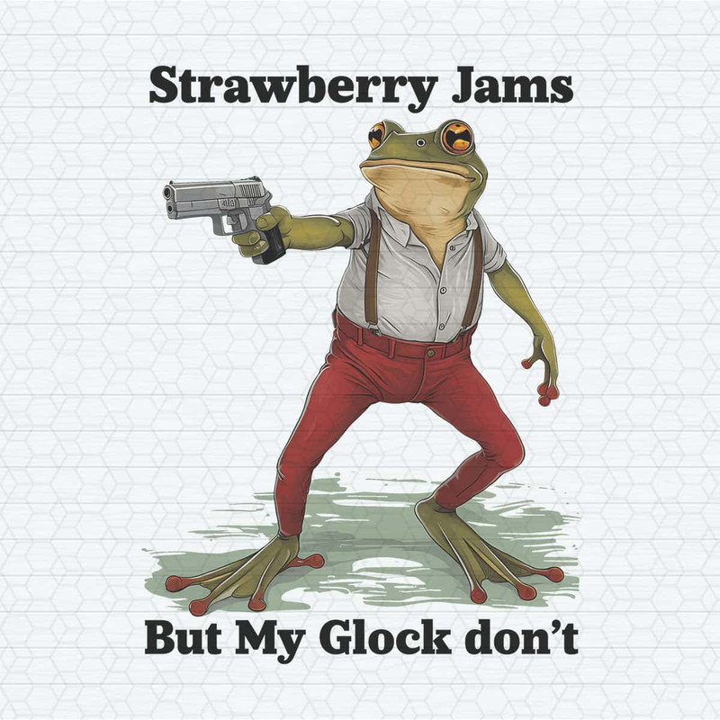 ChampionSVG-Strawberry-Jams-But-My-Glock-Don't-Funny-PNG.jpg