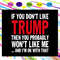 Donald Trump SVG - If You Don't Like Trump Then You Probably Won't Like Me And I'm Ok With That.jpg