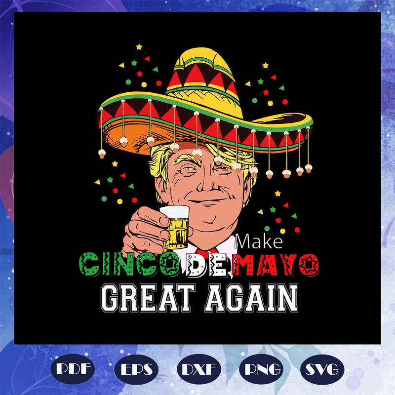Make Cincodemayo Great Again Donald Trump SVG Keep America Safe SVG.jpg