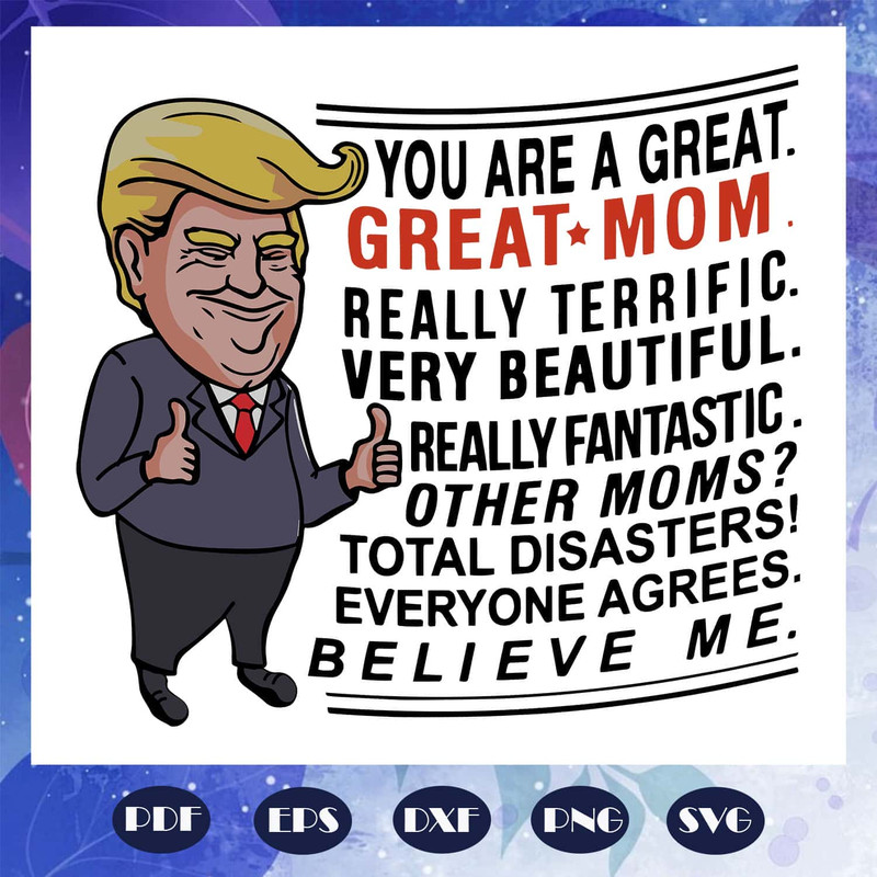 My Mom Support Trump - You Are A Great Great Mom SVG Happy Mother's Day SVG.jpg