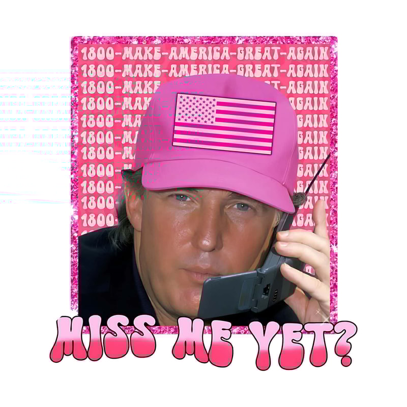 Only PNG File - Miss Me Yet Trump Make American Great Again PNG File Digital.jpg