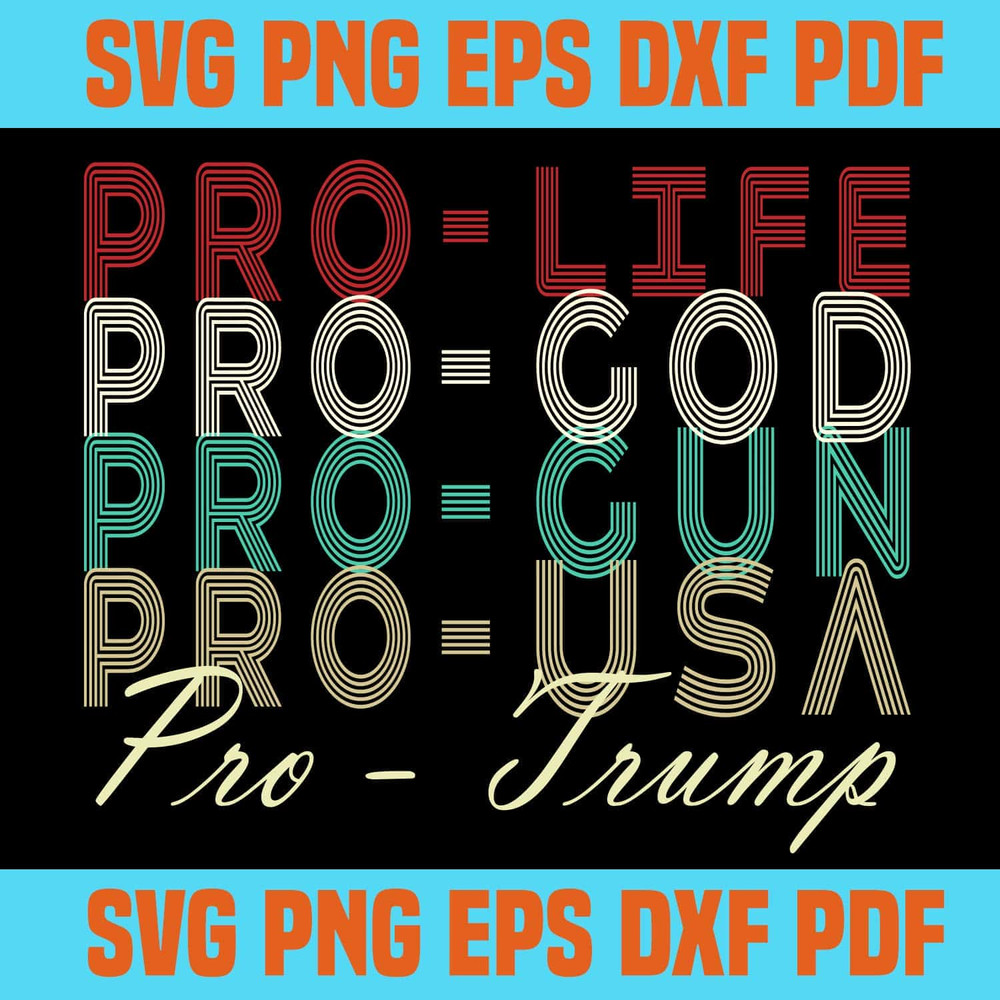 Pro Life Pro God Pro Gun Pro Trump SVG Father's Day SVG Support Trump.jpg