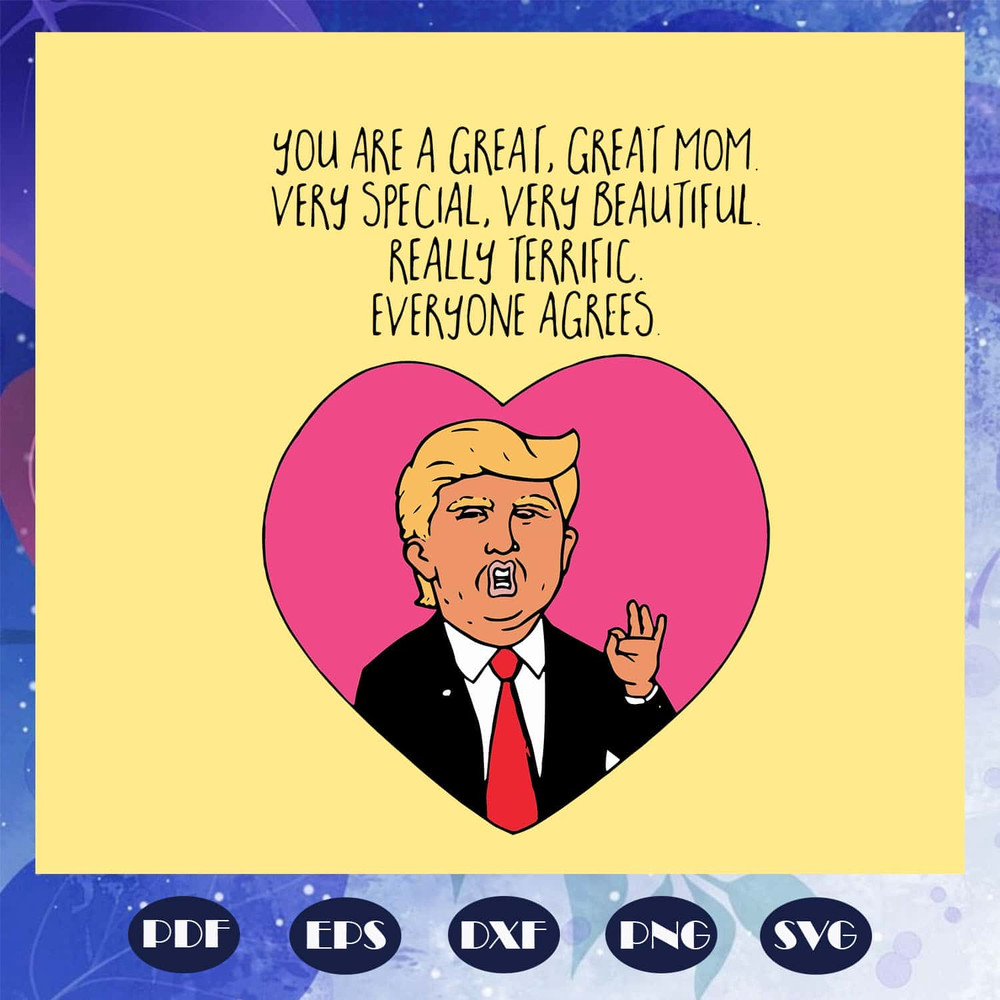 You Are Great, Great Mom SVG Mom Vote Trump SVG Mother's Day.jpg
