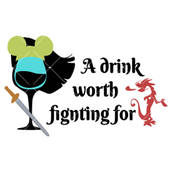 a drink worth fignting for svg, princess wine glass svg