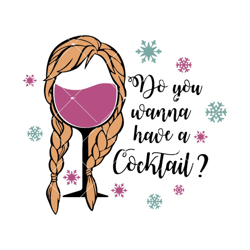 do you wanna have a cocktail svg, disney wine glass svg