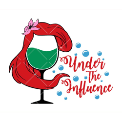 under the influence svg, disney wine glass svg, disney ariel