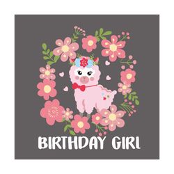 llama flowers birthday girl svg, birthday svg, llama svg, flowers svg, cute llama svg, birthday girl svg, birthday gifts