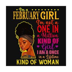 i am a february girl black woman svg, birthday svg, february svg, february birthday svg, february girl svg, february wom