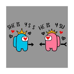 she is yss he is ysu svg, valentine svg, among us svg, among us game, crewmates svg, among us meme , impostor svg, impos