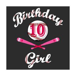 baseball 10th birthday girl svg, birthday svg, 10th birthday svg, 10 years old, baseball svg, softball svg, girl svg, bi