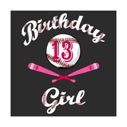 baseball 13th birthday girl svg, birthday svg, 13th birthday svg, 13 years old, baseball svg, softball svg, girl svg, bi
