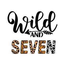 wild and seven birthday svg, birthday svg, 7th birthday, 7 years old svg, 7 years of age, birthday gifts, birthday decor