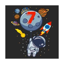 7th birthday astronaut planets svg, birthday svg, 7th birthday, 7 years old svg, birthday kids, birthday astronaut svg,
