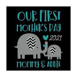 our first mother's day 2021 custom name svg, mothers day svg, first mothers day svg, mommy elephant svg, baby elephant s