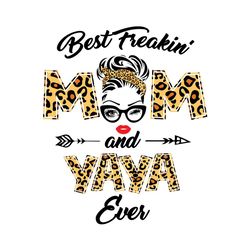 best freakin mom and yaya ever svg, trending svg, mom and yaya svg, best mom ever svg, best yaya ever svg, mom svg, yaya